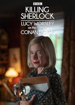 Poster for Killing Sherlock: Lucy Worsley on the Case of Conan Doyle - Season 1
