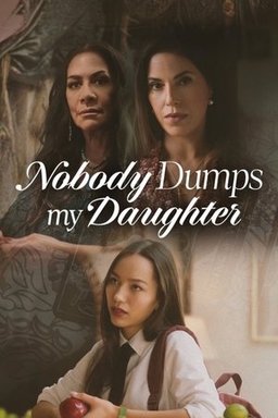 Poster for Nobody Dumps My Daughter (2024)