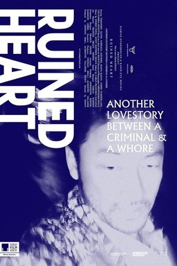 Poster for Ruined Heart: Another Lovestory Between a Criminal & a Whore (2014)
