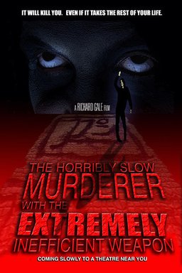 Poster for The Horribly Slow Murderer with the Extremely Inefficient Weapon (2008)