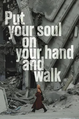 Poster for Put Your Soul on Your Hand and Walk (2025)