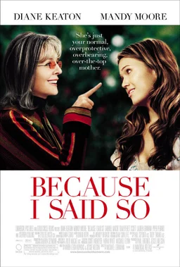 Poster for Because I Said So (2007)