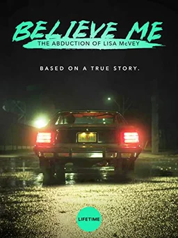 Poster for Believe Me: The Abduction of Lisa McVey (2018)