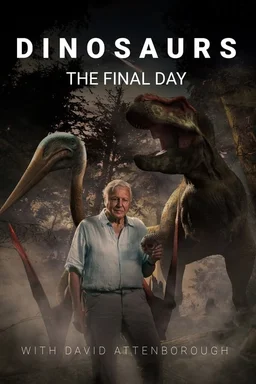 Poster for Dinosaurs - The Final Day with David Attenborough (2022)