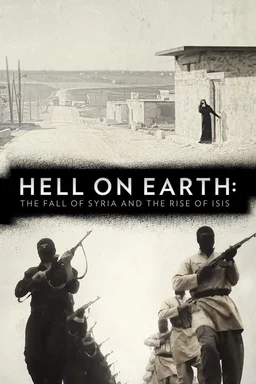 Poster for Hell on Earth: The Fall of Syria and the Rise of ISIS (2017)