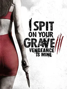 Poster for I Spit on Your Grave: Vengeance Is Mine (2015)