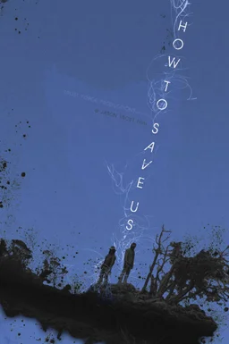 Poster for How to Save Us (2014)