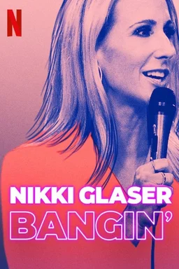 Poster for Nikki Glaser: Bangin' (2019)